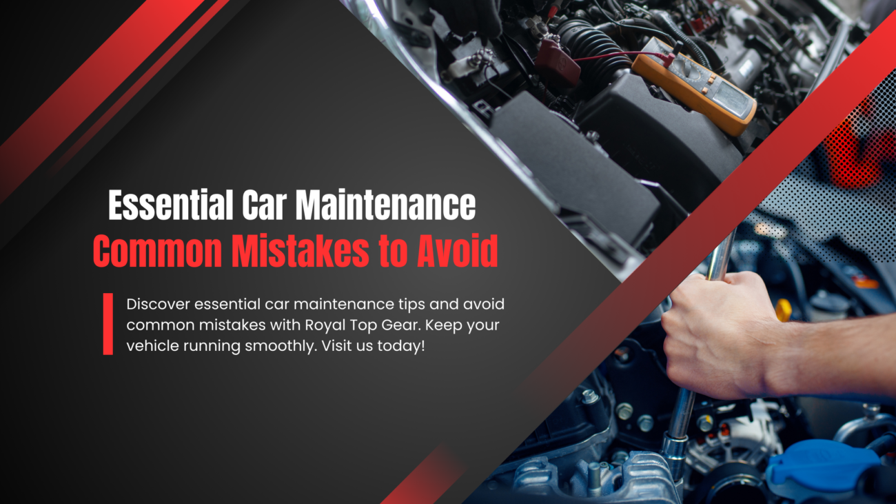Essential Car-Maintenance-Common-Mistakes- to-Avoid